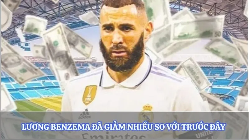 Lương Benzema đã giảm nhiều so với trước đây